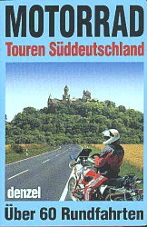 E.und H. Denzel (Hg.): Motorrad-Touren Sddeutschland